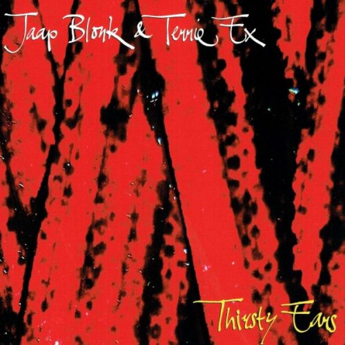 cd-kv - Jaap Blonk & Terrie Ex - Thirsty Ears (1)