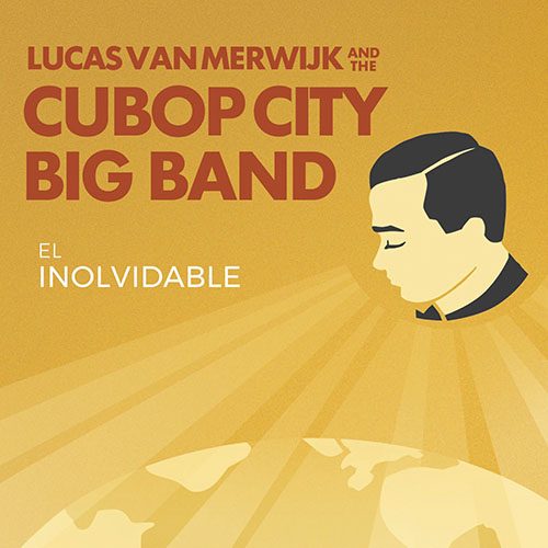 Lucas van Merwijk & The Cubop City Big Band